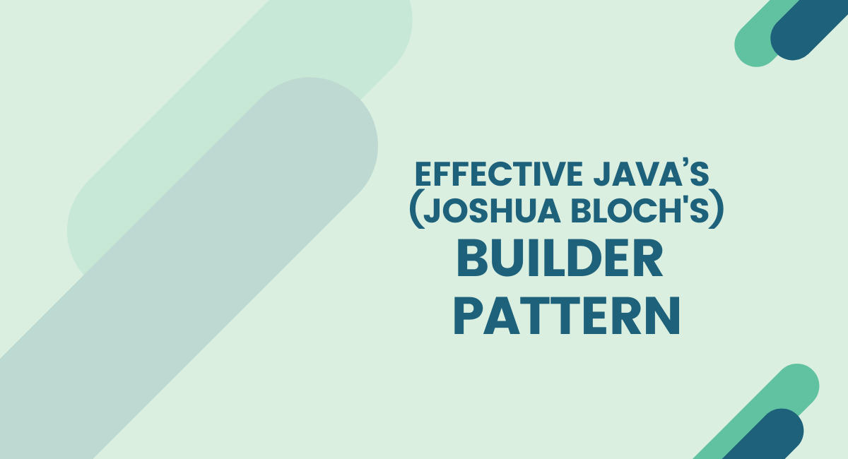 Effective Java's Builder Pattern | Java Developer Central