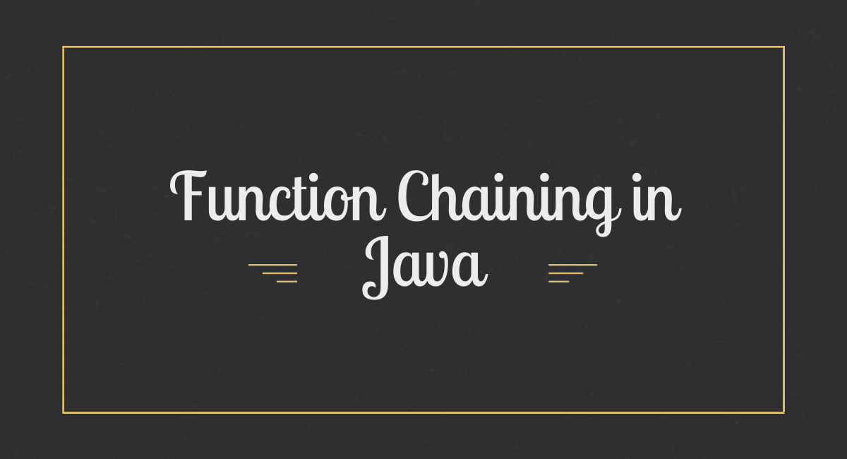 Function Chaining in Java | Java Developer Central