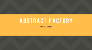Read more about the article Abstract Factory Pattern