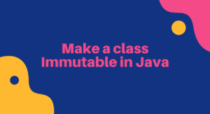 Read more about the article How to make a class immutable in Java