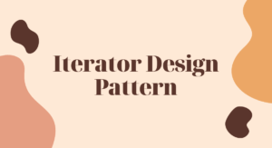Read more about the article Iterator Design Pattern