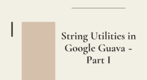 Read more about the article String Utilities in Google Guava