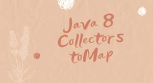 Read more about the article Java 8 Collectors toMap with Examples