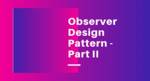 Read more about the article Observer Pattern using Java’s Observable