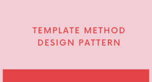 Read more about the article Template Method Design Pattern