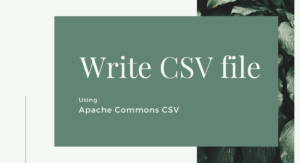 Read more about the article Write CSV files using Apache Commons CSV