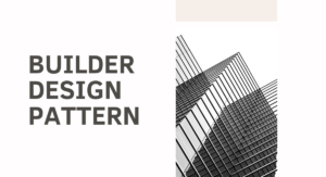 Read more about the article Builder Design Pattern