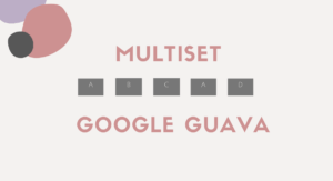 Read more about the article Multiset in Google Guava – A Complete Guide