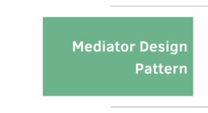Read more about the article Mediator Design Pattern