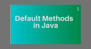 Read more about the article Default Methods in Java