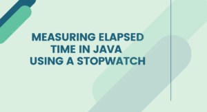 Read more about the article Measuring Elapsed Time in Java using a Stopwatch