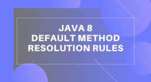 Read more about the article Default Method Resolution Rules