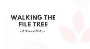 Read more about the article Files WalkFileTree