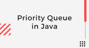 Read more about the article Priority Queue in Java