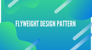 Read more about the article Flyweight Design Pattern