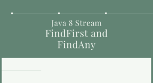 Read more about the article Java 8 Stream – FindFirst and FindAny