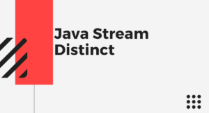Read more about the article Java Stream Distinct with examples