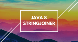 Read more about the article Java 8 StringJoiner with examples
