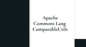 Read more about the article Apache Commons Lang ComparableUtils