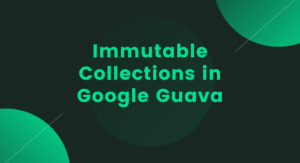 Read more about the article Immutable Collections in Google Guava