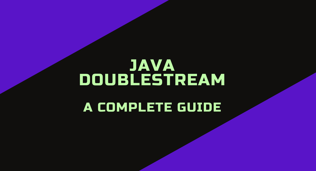 Java DoubleStream – A Complete Guide - Java Developer Central
