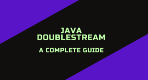 Read more about the article Java DoubleStream – A Complete Guide