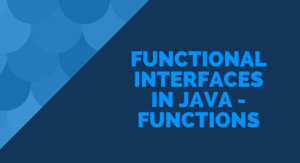 Read more about the article Functional Interfaces in Java – Functions