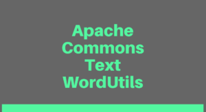 Read more about the article Apache Commons Text WordUtils
