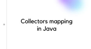Read more about the article Collectors mapping in Java