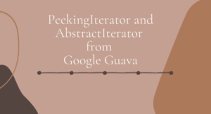 Read more about the article PeekingIterator and AbstractIterator from Google Guava