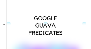 Read more about the article Google Guava Predicates