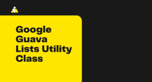 Read more about the article Google Guava Lists Utility Class