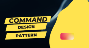 Read more about the article Command Design Pattern