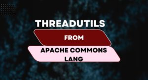 Read more about the article ThreadUtils from Apache Commons Lang