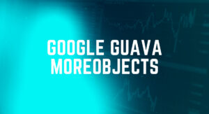 Read more about the article Google Guava MoreObjects