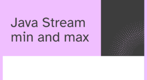 Read more about the article Java Stream min and max
