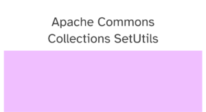 Read more about the article Apache Commons Collections SetUtils